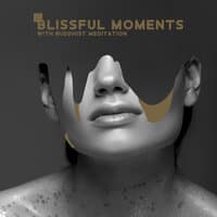 Blissful Moments with Buddhist Meditation