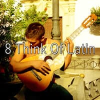 8 Think Of Latin