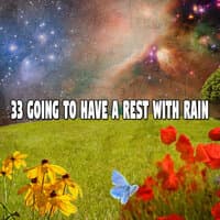 33 Going to Have a Rest with Rain