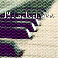 18 Jazz Fortitude