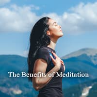 The Benefits of Meditation - Contemplate Deeply and Feel Good in Spirit and Body with This Ambient New Age Music