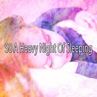 50 A Heavy Night of Sleeping