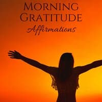 Morning Gratitude Affirmations: Power of Thoughts