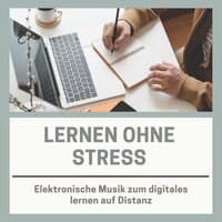 Lernen ohne Stress: Elektronische Musik zum digitales lernen auf Distanz