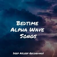 Bedtime Alpha Wave Songs