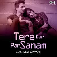 Tere Dar Par Sanam