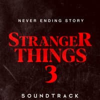 Never Ending Story (From "Stranger Things 3" Soundtrack)