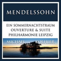 Mendelssohn: Ein Sommernachtstraum, Op. 21 & Op. 61