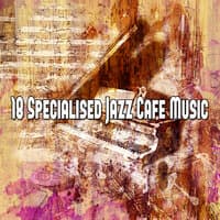 18 Specialised Jazz Cafe Music