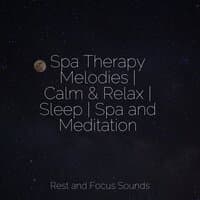 Spa Therapy Melodies | Calm & Relax | Sleep | Spa and Meditation