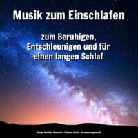 Musik zum Einschlafen zum Beruhigen, Entschleunigen und für einen langen Schlaf