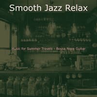 Music for Summer Travels - Bossa Nova Guitar