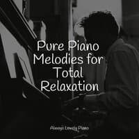 Pure Piano Melodies for Total Relaxation