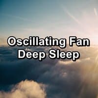 Oscillating Fan Deep Sleep