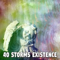 40 Storms Existence