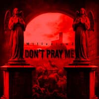 Don’t Pray Me