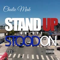 Stand Up or get Stood On