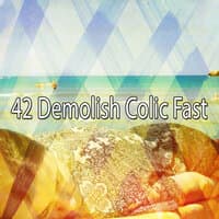 42 Demolish Colic Fast