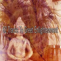 62 Tracks to Greet Enlightenment