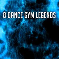 8 Dance Gym Legends