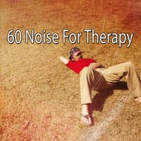 60 Noise for Therapy