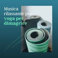 Musica rilassante per yoga per dimagrire