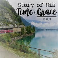 Story of His Time & Grace