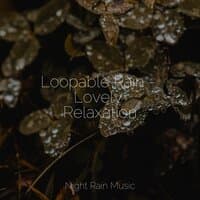 Loopable Rain - Lovely Relaxation