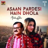 Asaan Pardesi Hain Dhola, Vol. 1