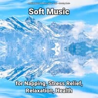 Soft Music for Napping, Stress Relief, Relaxation, Health