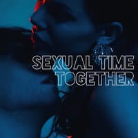 Sexual Time Together – Sex Chillout Music 2021