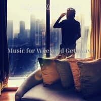 Music for Weekend Getaways