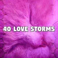 40 Love Storms