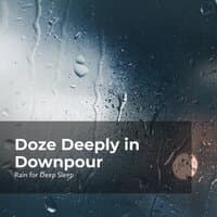 Doze Deeply in Downpour