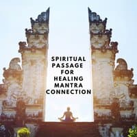 Spiritual Passage for Healing Mantra Connection