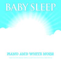 Baby Sleep: Piano and White Noise Sleep Aid For Babies, Baby Lullaby and Soothing Baby Music