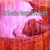 62 Soothe Yourself at Night