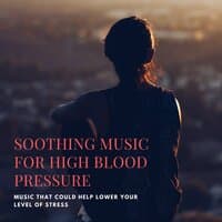 Soothing Music for High Blood Pressure: Music that Could Help Lower your Level of Stress