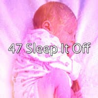 47 Sleep It Off