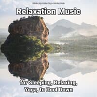 Relaxation Music for Sleeping, Relaxing, Yoga, to Cool Down