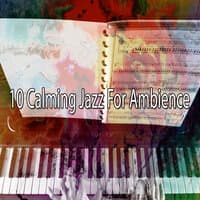 10 Calming Jazz for Ambience