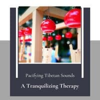 A Tranquilizing Therapy (Pacifying Tibetan Sounds)