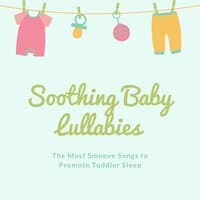 Soothing Baby Lullabies: The Most Smoove Songs to Promote Toddler Sleep