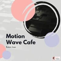 Motion Wave Cafe