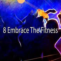 8 Embrace the Fitness