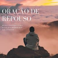 Oração de Repouso: Música Poderosa para Relaxar e Dormir Bem sem Estresse