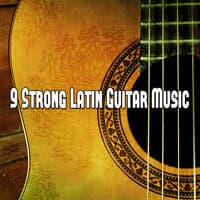 9 Strong Latin Guitar Music