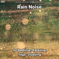 #01 Rain Noise for Bedtime, Relaxing, Yoga, Studying