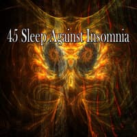 45 Sleep Against Insomnia