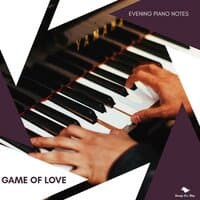 Game Of Love - Evening Piano Notes